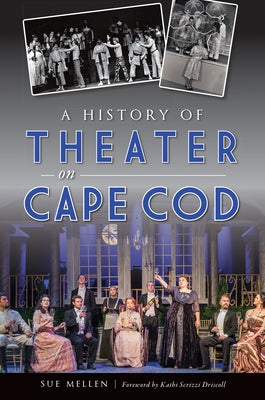 A History of Theater on Cape Cod - Paperback | Diverse Reads