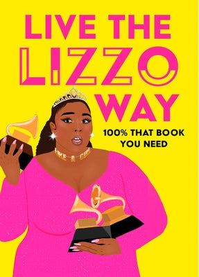 Live the Lizzo Way: 100% That Book You Need - Hardcover | Diverse Reads