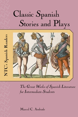 Classic Spanish Stories and Plays : The Great Works of Spanish Literature for Intermediate Students / Edition 1 - Paperback | Diverse Reads