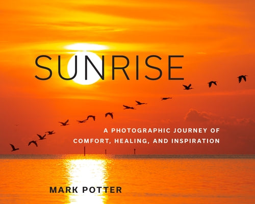 Sunrise: A Photographic Journey of Comfort, Healing, and Inspiration - Hardcover | Diverse Reads