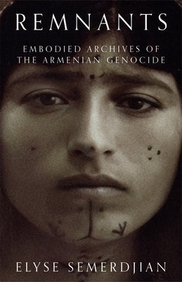 Remnants: Embodied Archives of the Armenian Genocide - Hardcover | Diverse Reads
