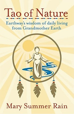 Tao of Nature: Earthway's Wisdom of Daily Living from Grandmother Earth - Paperback | Diverse Reads