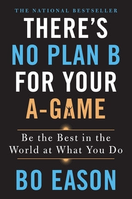 There's No Plan B for Your A-Game: Be the Best in the World at What You Do - Paperback | Diverse Reads