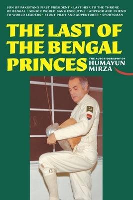 The Last of the Bengal Princes: The Autobiography of Humayun Mirza - Paperback | Diverse Reads