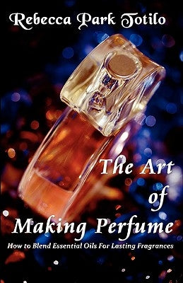 The Art of Making Perfume - Paperback | Diverse Reads