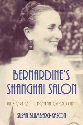 Bernardine's Shanghai Salon: The Story of the Doyenne of Old China - Paperback | Diverse Reads