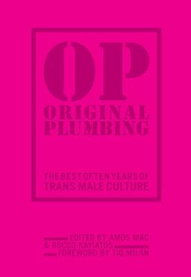 Original Plumbing: The Best of Ten Years of Trans Male Culture - Paperback