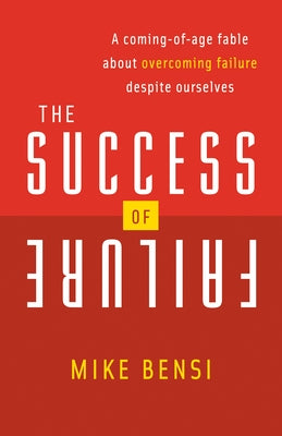 The Success of Failure: A Coming of Age Fable About Overcoming Failure Despite Ourselves - Paperback | Diverse Reads