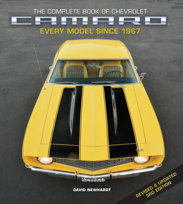 The Complete Book of Chevrolet Camaro, Revised and Updated 3rd Edition: Every Model Since 1967 - Hardcover | Diverse Reads