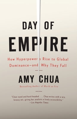 Day of Empire: How Hyperpowers Rise to Global Dominance--and Why They Fall - Paperback | Diverse Reads