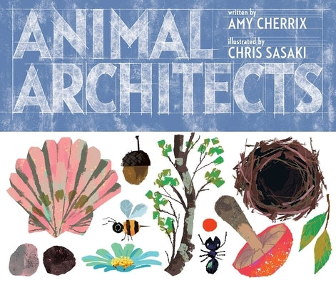 Animal Architects - Hardcover | Diverse Reads