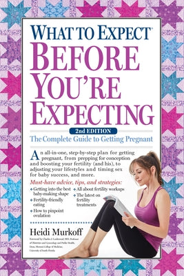 What to Expect Before You're Expecting: The Complete Guide to Getting Pregnant - Hardcover | Diverse Reads