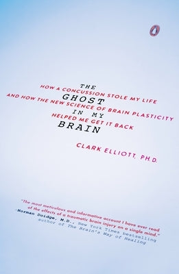 The Ghost in My Brain: How a Concussion Stole My Life and How the New Science of Brain Plasticity Helped Me Get It Back - Paperback | Diverse Reads