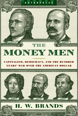 The Money Men: Capitalism, Democracy, and the Hundred Years' War Over the American Dollar - Paperback | Diverse Reads