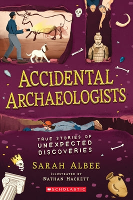 Accidental Archaeologists: True Stories of Unexpected Discoveries - Paperback | Diverse Reads