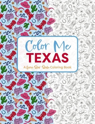Color Me Texas: A Lone Star State Coloring Book - Paperback | Diverse Reads