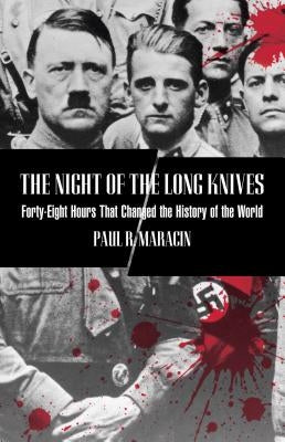 Night of the Long Knives: Forty-Eight Hours That Changed The History Of The World - Paperback | Diverse Reads