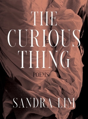 The Curious Thing: Poems - Hardcover | Diverse Reads
