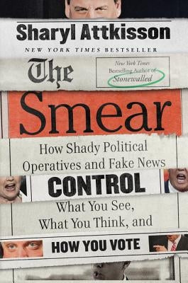 The Smear: How Shady Political Operatives and Fake News Control What You See, What You Think, and How You Vote - Paperback | Diverse Reads