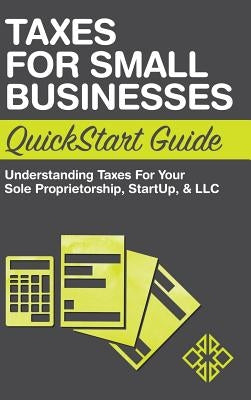 Taxes for Small Businesses QuickStart Guide: Understanding Taxes For Your Sole Proprietorship, Startup, & LLC - Hardcover | Diverse Reads