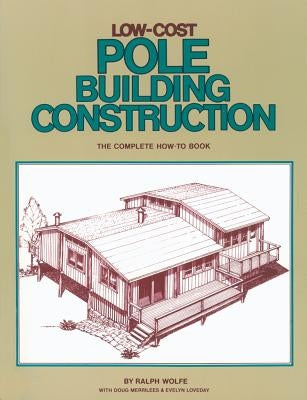 Low-Cost Pole Building Construction: The Complete How-To Book - Paperback | Diverse Reads