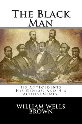 The Black Man: His Antecedents, His Genius, And His Achievements. - Paperback | Diverse Reads