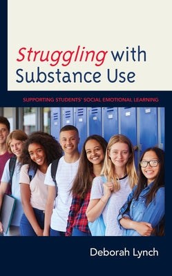 Struggling with Substance Use: Supporting Students' Social Emotional Learning - Paperback | Diverse Reads