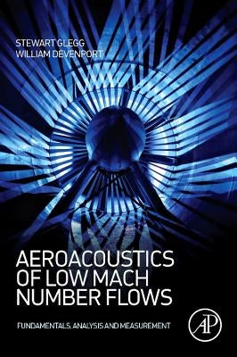 Aeroacoustics of Low Mach Number Flows: Fundamentals, Analysis, and Measurement - Paperback | Diverse Reads