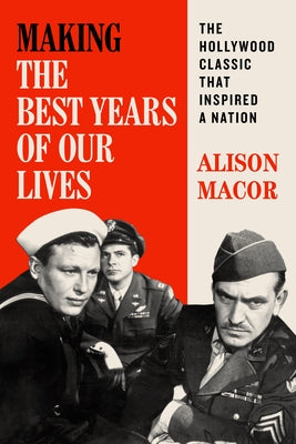 Making The Best Years of Our Lives: The Hollywood Classic That Inspired a Nation - Paperback | Diverse Reads