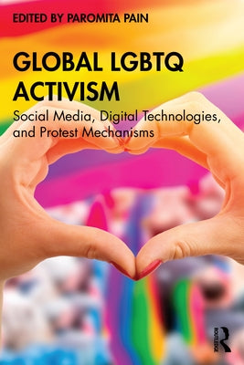 Global LGBTQ Activism: Social Media, Digital Technologies, and Protest Mechanisms - Paperback | Diverse Reads