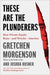 These Are the Plunderers: How Private Equity Runs--And Wrecks--America - Hardcover | Diverse Reads