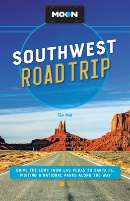 Moon Southwest Road Trip: Drive the Loop from Las Vegas to Santa Fe, Visiting 8 National Parks along the Way - Paperback | Diverse Reads
