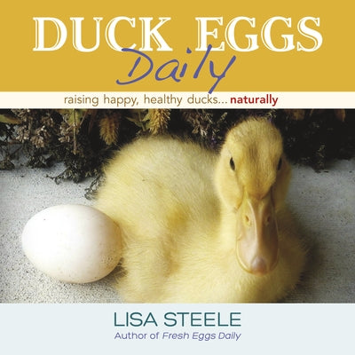 Duck Eggs Daily: Raising Happy, Healthy Ducks...Naturally - Hardcover | Diverse Reads