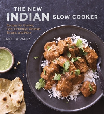 The New Indian Slow Cooker: Recipes for Curries, Dals, Chutneys, Masalas, Biryani, and More [A Cookbook] - Paperback | Diverse Reads
