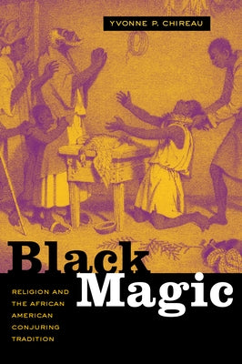 Black Magic: Religion and the African American Conjuring Tradition / Edition 1 - Paperback | Diverse Reads