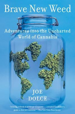 Brave New Weed: Adventures into the Uncharted World of Cannabis - Paperback | Diverse Reads