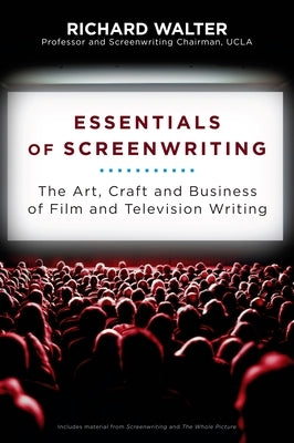 Essentials of Screenwriting: The Art, Craft, and Business of Film and Television Writing - Paperback | Diverse Reads