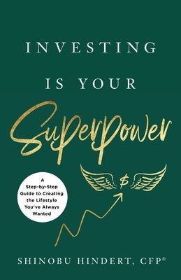 Investing Is Your Superpower: A Step-by-Step Guide to Creating the Lifestyle You've Always Wanted - Paperback | Diverse Reads