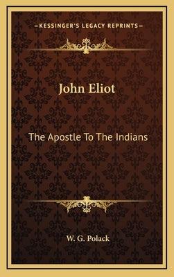 John Eliot: The Apostle To The Indians - Hardcover | Diverse Reads