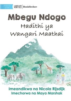 A Tiny Seed: The Story of Wangari Maathai - Mbegu Ndogo: Hadithi ya Wangari Maathai: The Story of Wangari Maathai - - Paperback | Diverse Reads