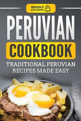 Peruvian Cookbook: Traditional Peruvian Recipes Made Easy - Paperback | Diverse Reads