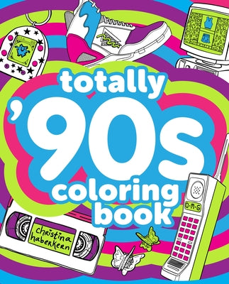 Totally '90s Coloring Book - Paperback | Diverse Reads