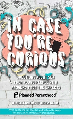 In Case You're Curious: Questions about Sex from Young People with Answers from the Experts - Paperback | Diverse Reads