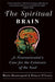 The Spiritual Brain: A Neuroscientist's Case for the Existence of the Soul - Paperback | Diverse Reads