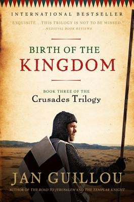 Birth of the Kingdom: Book Three of the Crusades Trilogy - Paperback | Diverse Reads