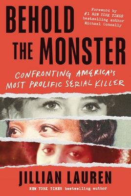 Behold the Monster: Confronting America's Most Prolific Serial Killer - Hardcover | Diverse Reads