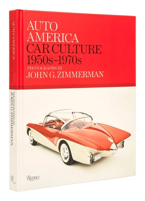 Auto America: Car Culture: 1950s-1970s--PHOTOGRAPHS BY JOHN G. ZIMMERMAN - Hardcover | Diverse Reads