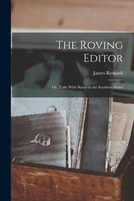 The Roving Editor: Or, Talks With Slaves in the Southern States - Paperback | Diverse Reads