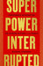 Superpower Interrupted: The Chinese History of the World - Hardcover | Diverse Reads