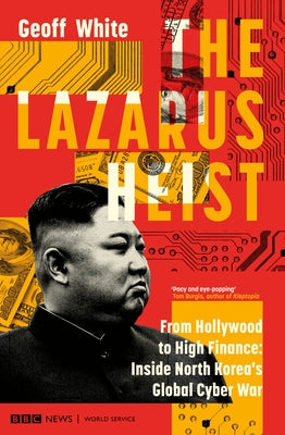 The Lazarus Heist: From Hollywood to High Finance: Inside North Korea's Global Cyber War - Paperback | Diverse Reads
